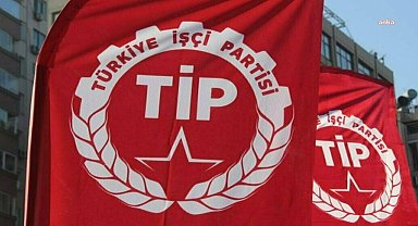 TİP Parti Meclisi: "Saray Rejimi'nin ve Erdoğan'ın bir tür yumuşama dönemine gireceği beklentisi yersizdir"