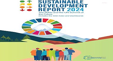 2024 Sürdürülebilir Kalkınma Raporu açıklandı: Türkiye, 72. sırada 
