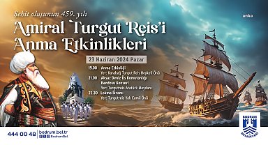 Amiral Turgut Reis, Bodrum'da etkinliklerle anılacak