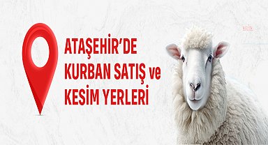 Ataşehir’de 5 nokta kurban satış ve kesim alanı olarak belirlendi