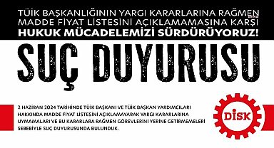 DİSK, TÜİK hakkında suç duyurusunda bulundu: “Yargı kararlarına rağmen görevini yerine getirmemesi suç”