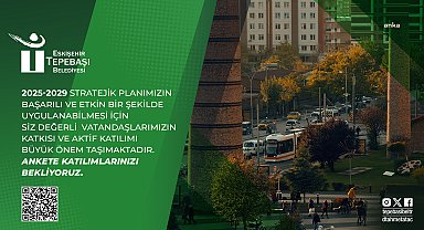 Tepebaşı Belediyesi, “2025-2029 Stratejik Plan” için anket hazırladı