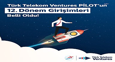 10 yenilikçi girişim, Türk Telekom Ventures PİLOT ile geleceğe hazırlanıyor