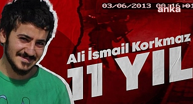 Ali İsmail Korkmaz'ın ölümünün üzerinden 11 yıl geçti...
