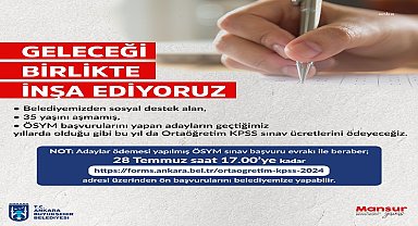 Ankara Büyükşehir Belediyesi, KPSS Ortaöğretim Sınavı’na girecek vatandaşların başvuru ücretlerini karşılayacak