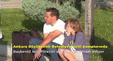 Ankara Büyükşehir Belediyesi’yle tatil başladı: İlk kafileler kamplara uğurlandı