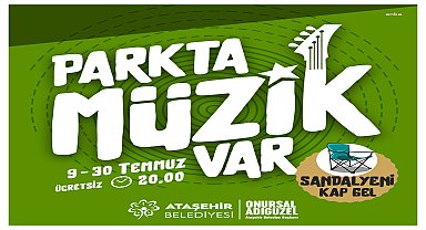 Ataşehir Belediyesi'nin “Parkta Müzik Var” etkinlikleri 9 Temmuz'da başlıyor