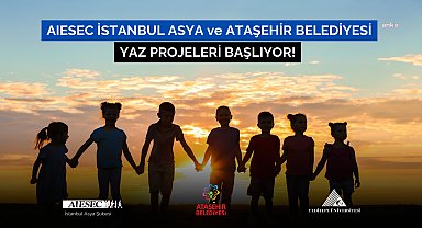 Ataşehir Belediyesi ve AIESEC İstanbul Asya iş birliğiyle yaz okulu projesi başlıyor