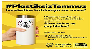 Ataşehir’de “Plastiksiz Temmuz” hareketi: Ücretsiz çay ve kahve dağıtılacak