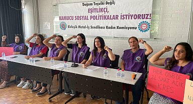 Birleşik Metal-İş Kadın Komisyonu hükümete seslendi: Doğum teşviki değil kamucu sosyal politikalar istiyoruz