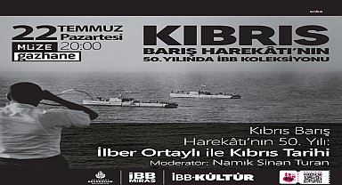 İBB, Kıbrıs Barış Harekatı’nın 50. yılında anma etkinlikleri düzenliyor