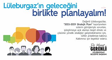Lüleburgaz geleceğini birlikte tasarlıyor