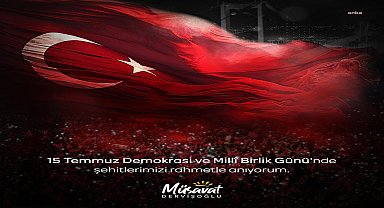 Müsavat Dervişoğlu'ndan 15 Temmuz paylaşımı: 