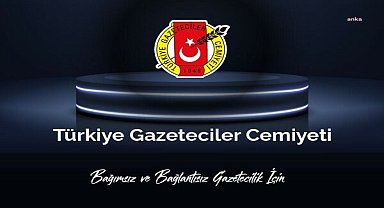 TGC: Meslektaşlarımızın başına gelecek her türlü olumsuzlukta hedef gösterenleri, olaylarda adı geçenleri sorumlu tutacağımızın bilinmesini isteriz