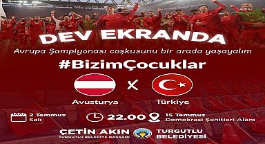 Turgutlu’da milli maç heyecanı dev ekrana yansıyacak
