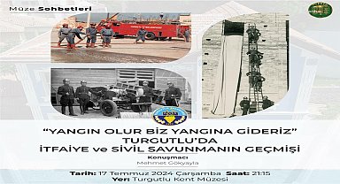 Turgutlu itfaiyesinin tarihi, Müze Sohbetleri'nde ele alınacak