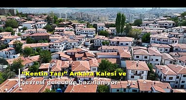 Ankara Büyükşehir, Ankara Kalesi'ni geleceğe hazırlıyor