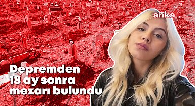 Cenazesi depremden 18 ay sonra bulundu... Hatay Mezarlıklar Şube Müdürlüğü: Merve Ateş, kendi ismiyle depremin 3 veya 4’üncü günü gömülmüş