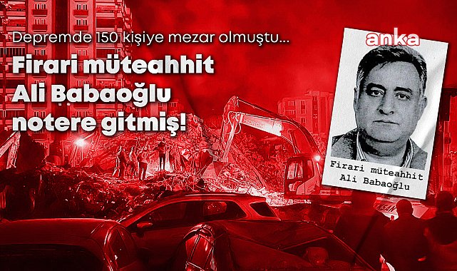 Depremde 150 kişiye mezar olan Palmiye Sitesi'nin firari müteahhidi Ali Babaoğlu notere gitmiş... Acılı aileler tepkili: Bu katillerin yargılanmasını istiyoruz