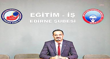 Eğitim İş Edirne Şube Başkanı Zobar: 