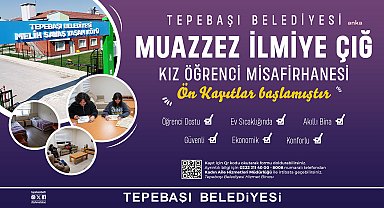Tepebaşı Belediyesi'nin Muazzez İlmiye Çığ Kız Öğrenci Misafirhanesi için ön kayıtları devam ediyor