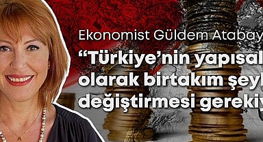 Ekonomist Güldem Atabay: 