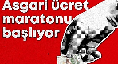 Asgari ücret maratonu başlıyor...