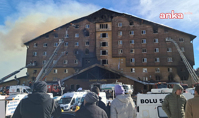 Bolu Grand Kartal Oteli yangın faciasına ilişkin bilirkişi ön raporu tamamlandı: Kültür ve Turizm Bakanlığı ''sorumlu'', otel sahibi ''kusurlu''