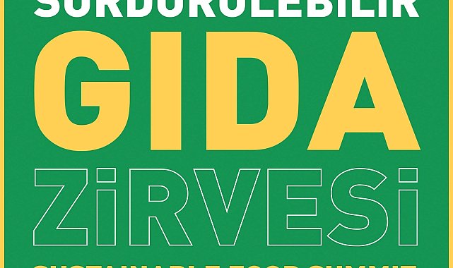 11'incisi düzenlenecek Sürdürülebilir Gıda Zirvesi’nde gıdanın geleceği tartışılacak