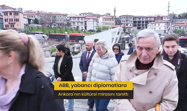 Ankara Büyükşehir Belediyesi, yabancı diplomatlara Başkent’in kültürel mirasını tanıttı