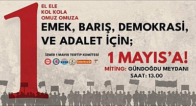 İzmir’de 1 Mayıs Gündoğdu Meydanı’nda kutlanacak