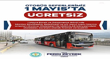 Manisa’da toplu ulaşım, 1 Mayıs'ta ücretsiz olacak