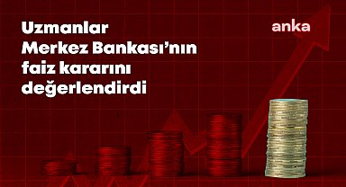 Merkez Bankası faizi yükseltti... Uzmanlar değerlendirdi: 