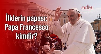 Papa Francesco: Muhafazakarları karşısına alan, reformcu ve ilklerin papası 
