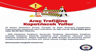 Ankara'da 19 Mayıs kutlamaları kapsamında bazı yollar trafiğe kapatılacak