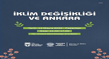 Ankara kent konseyi “İklim Değişikliği ve Ankara” paneline ev sahipliği yapıyor