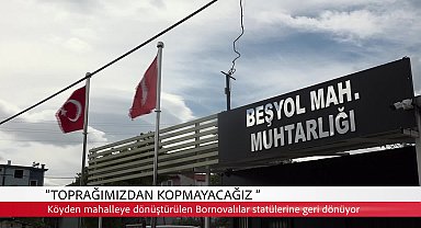 Bornova’nın köyleri eski statüsüne dönüyor
