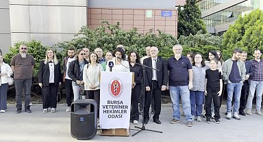 Bursa Veteriner Hekimleri Odası: Umuyoruz ki en kısa sürede gerçek suçluları ortaya çıkarıp kamuoyu ile paylaşırlar