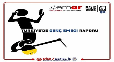 Genel-İş'ten ''Türkiye'de Genç Emeği Raporu