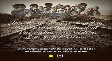 İYİ Parti'den Kırım Tatar Sürgünü mesajı: