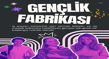 İzmir Büyükşehir Belediyesi, gençlerin kariyerlerine destek olacak Gençlik Fabrikası programını başlattı
