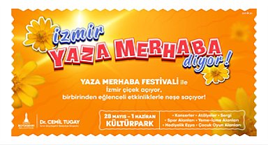 İzmir Kültürpark’ta “Yaza Merhaba Festivali” başlıyor