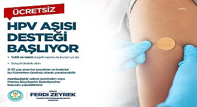 Manisa Büyükşehir Belediyesi'nin ücretsiz HPV aşısı desteği başlıyor