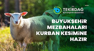 Tekirdağ Büyükşehir Belediyesi'nden Kurban Bayramı’nda kesim hizmeti