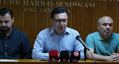 Türk Harb İş Eskişehir Şube Başkanı Hasan Atak: Eylemlerimizi alanlara yayma kararı almış bulunmaktayız
