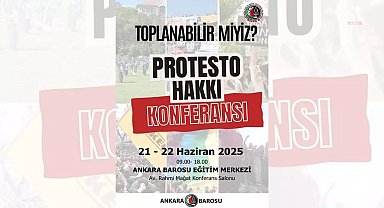 Ankara Barosu'nun “Protesto Hakkı Konferansı” yarın başlıyor