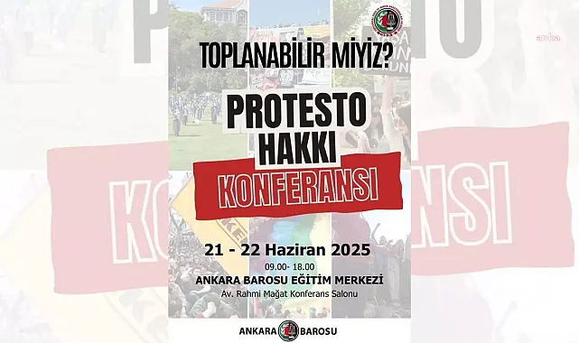 Ankara Barosu'nun “Protesto Hakkı Konferansı” yarın başlıyor