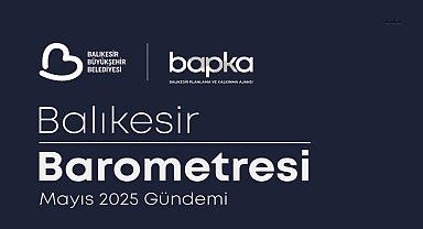 “Balıkesir Barometresi” mayıs ayı raporu açıklandı: Balıkesirlinin gündemi ‘ekonomi’ oldu