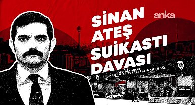 İstinaf Mahkemesi, Sinan Ateş suikastı davasında yerel mahkemenin verdiği kararları hukuka uygun buldu