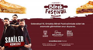 Silivri Belediyesi 15. Ortaköy Börek Festivali, 22 Haziran’da